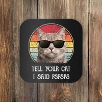 Funny Cat Retro Tell Your Cat I Said Pspsps Coaster thumb 0