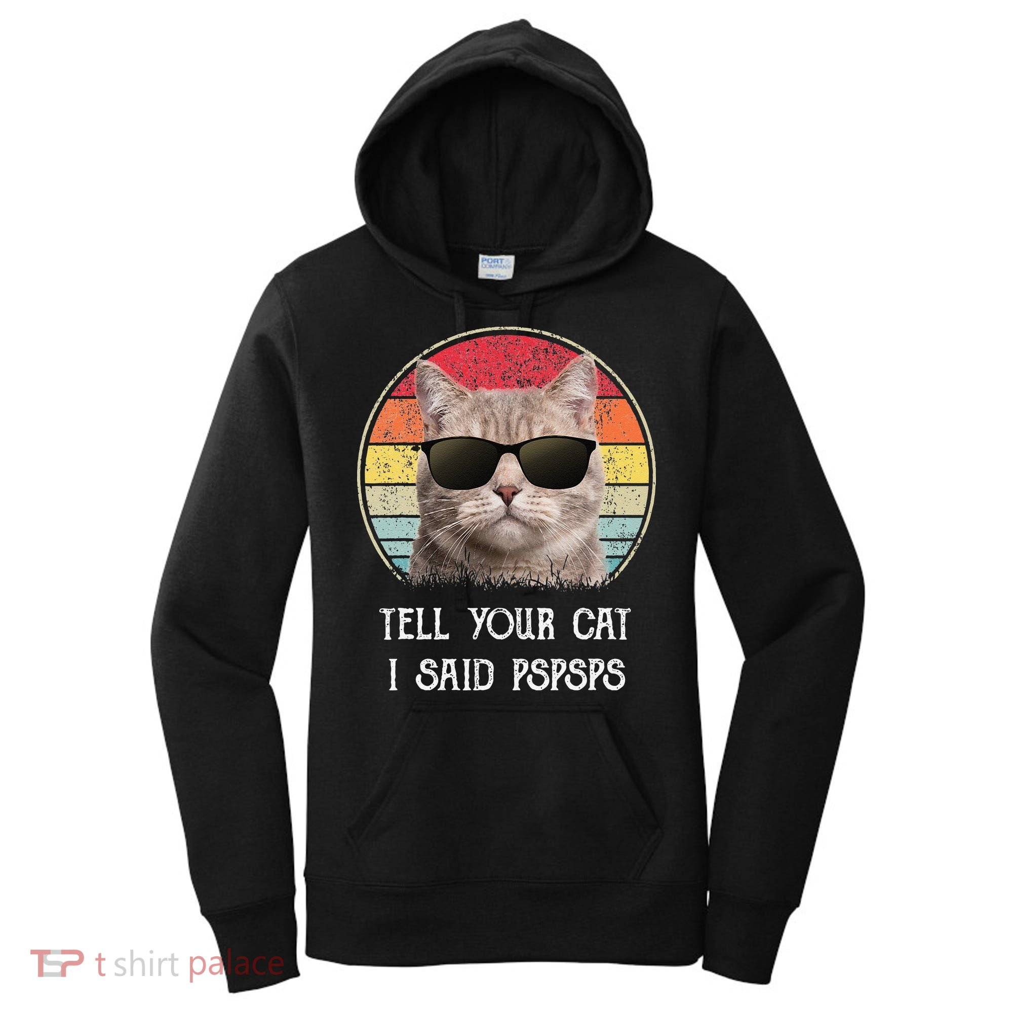 Funny Cat Retro Tell Your Cat I Said Pspsps Women's Hoodie