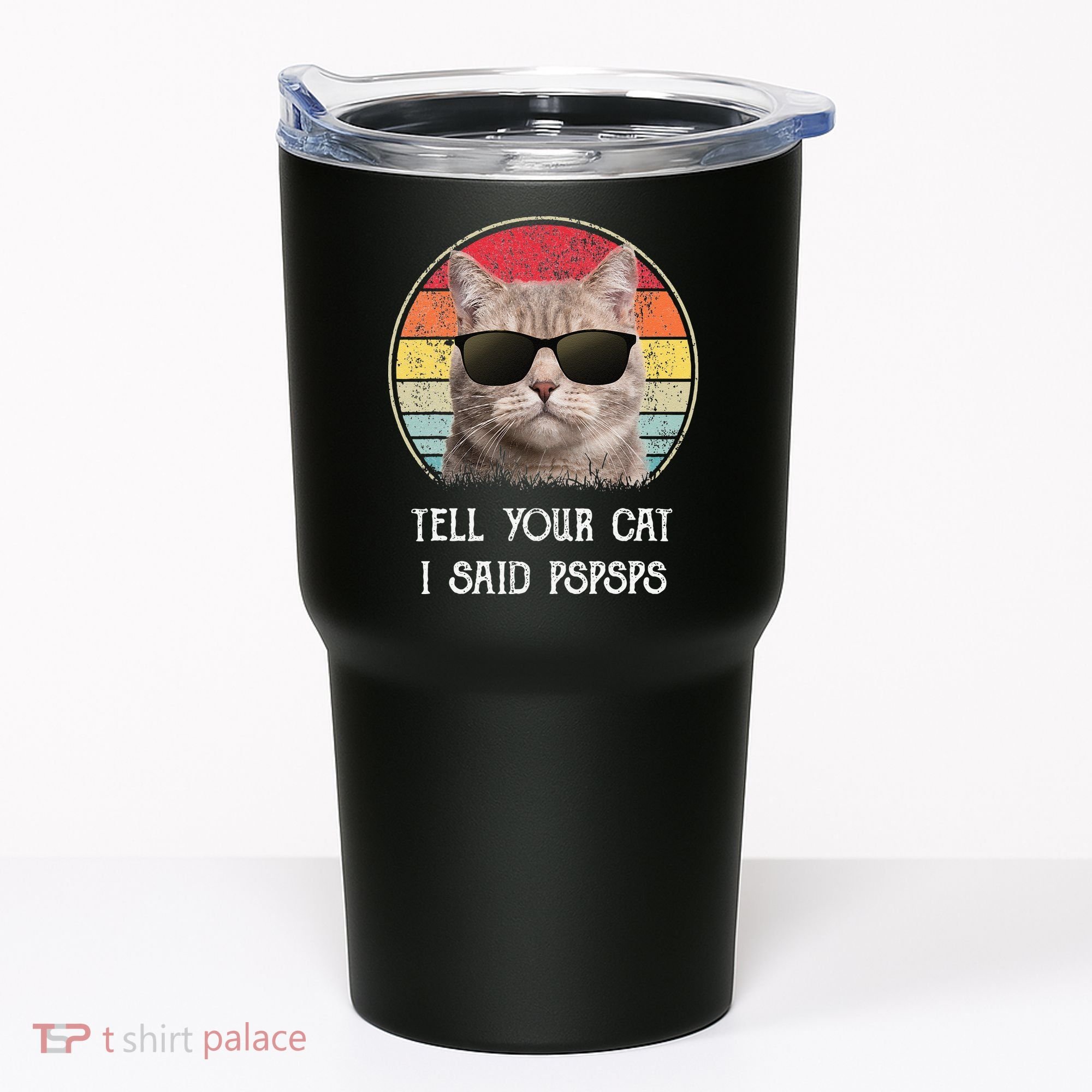 Funny Cat Retro Tell Your Cat I Said Pspsps Tumbler
