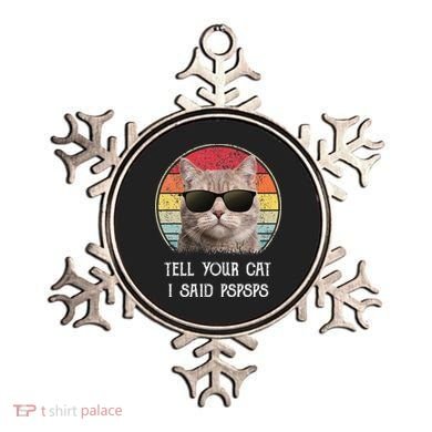 Funny Cat Retro Tell Your Cat I Said Pspsps Ornament