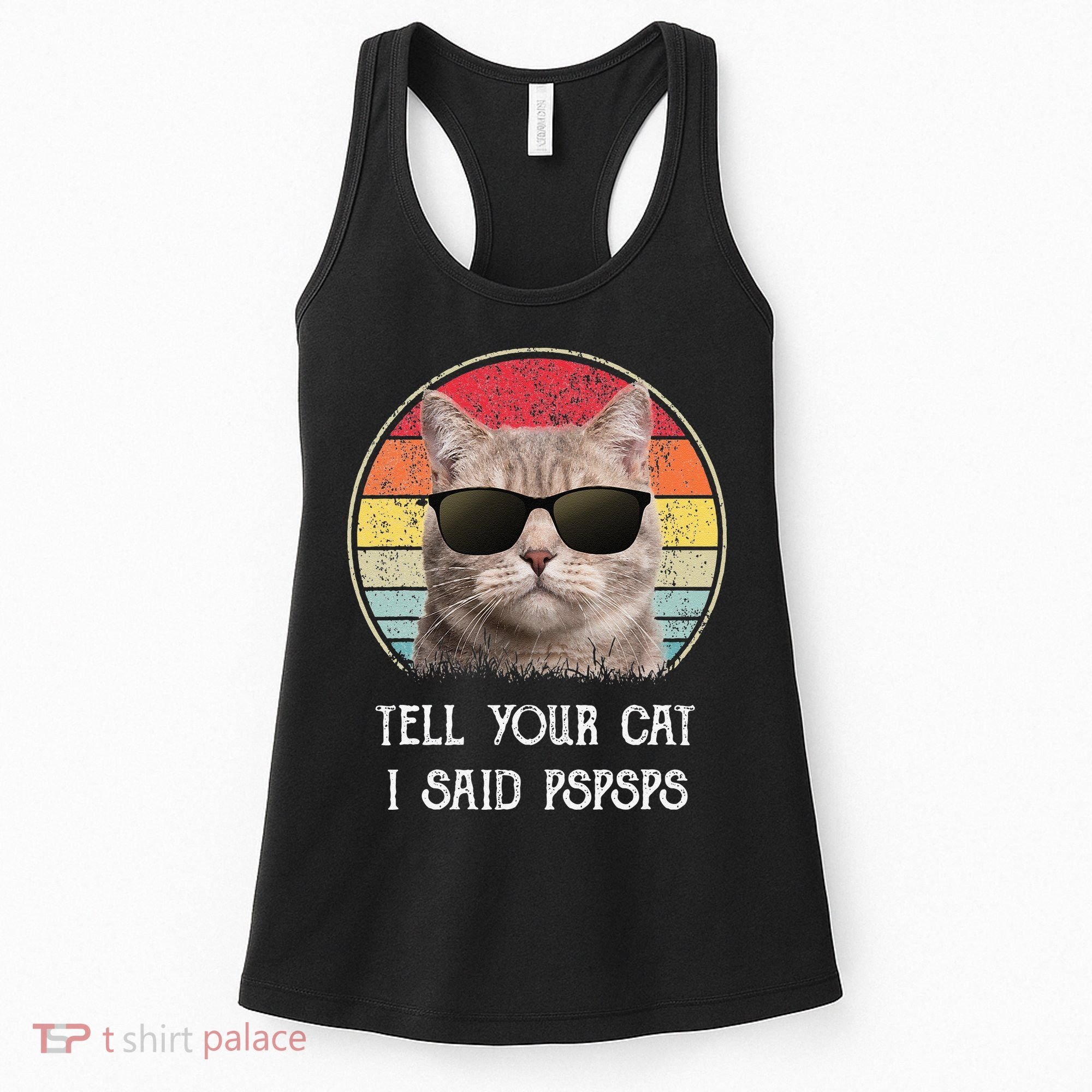 Funny Cat Retro Tell Your Cat I Said Pspsps Women's Tank Top