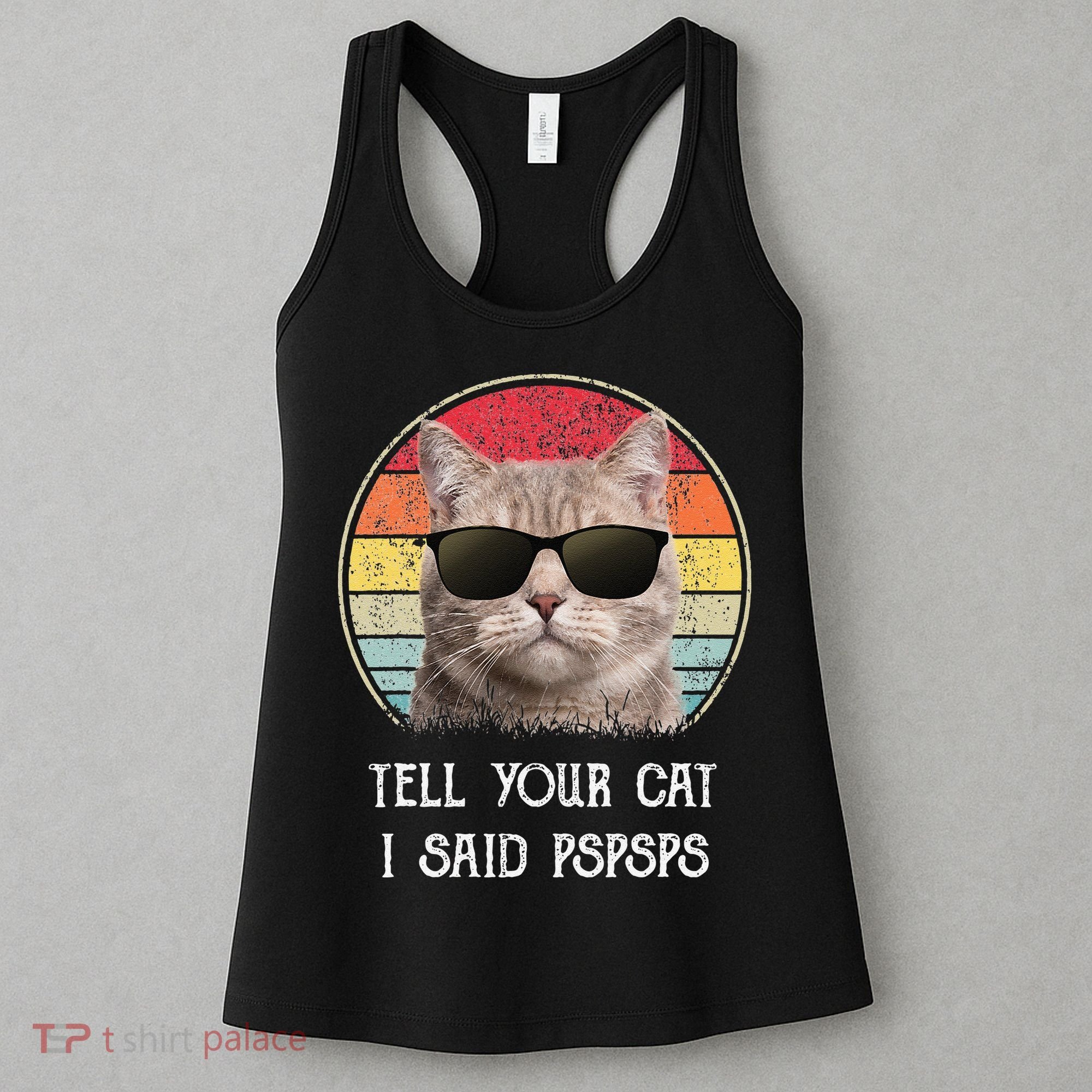 Funny Cat Retro Tell Your Cat I Said Pspsps Women's Tank Top