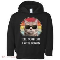 Funny Cat Retro Tell Your Cat I Said Pspsps Toddler Hoodie thumb 0