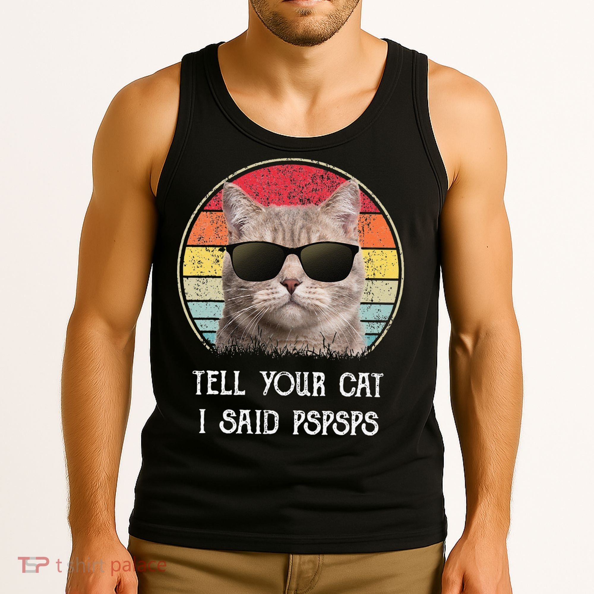 Funny Cat Retro Tell Your Cat I Said Pspsps Tank Top
