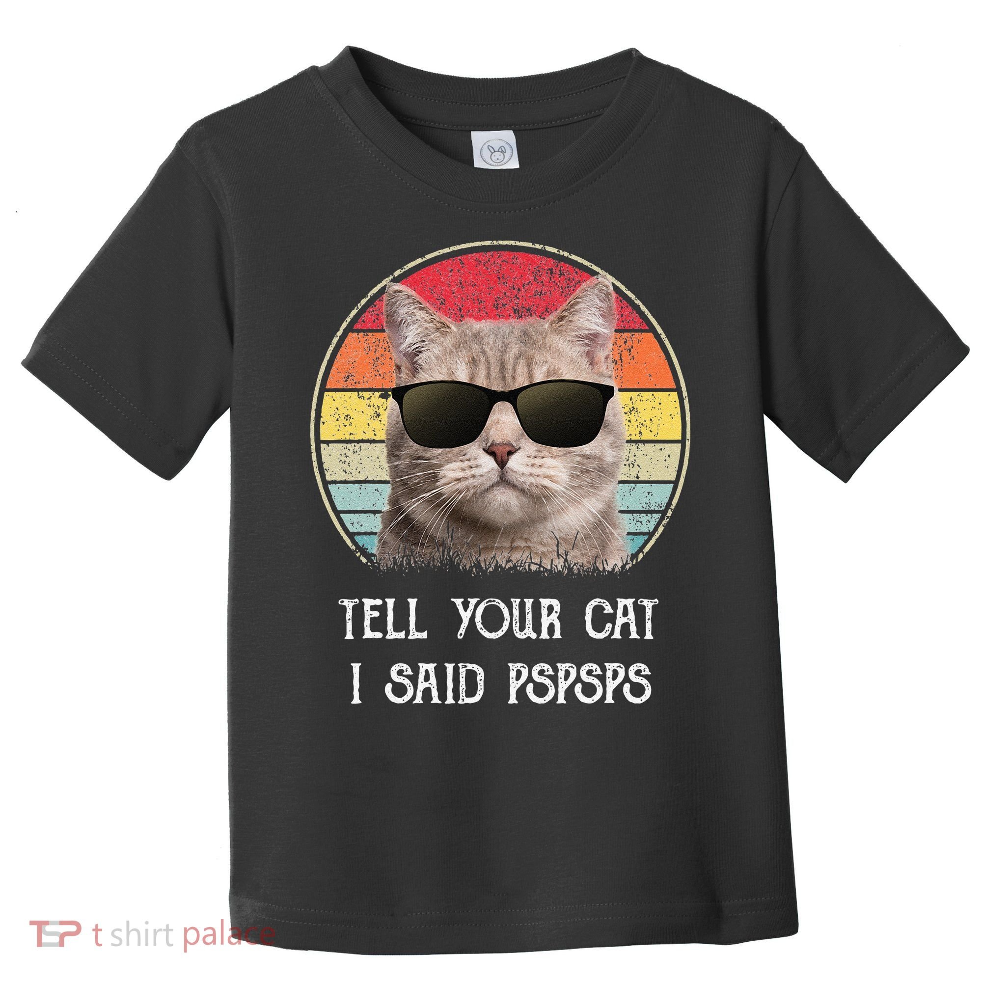 Funny Cat Retro Tell Your Cat I Said Pspsps Toddler T-Shirt