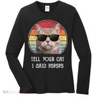 Funny Cat Retro Tell Your Cat I Said Pspsps Women's Long Sleeve Shirt thumb 0