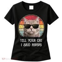 Funny Cat Retro Tell Your Cat I Said Pspsps Women's T-Shirt thumb 0