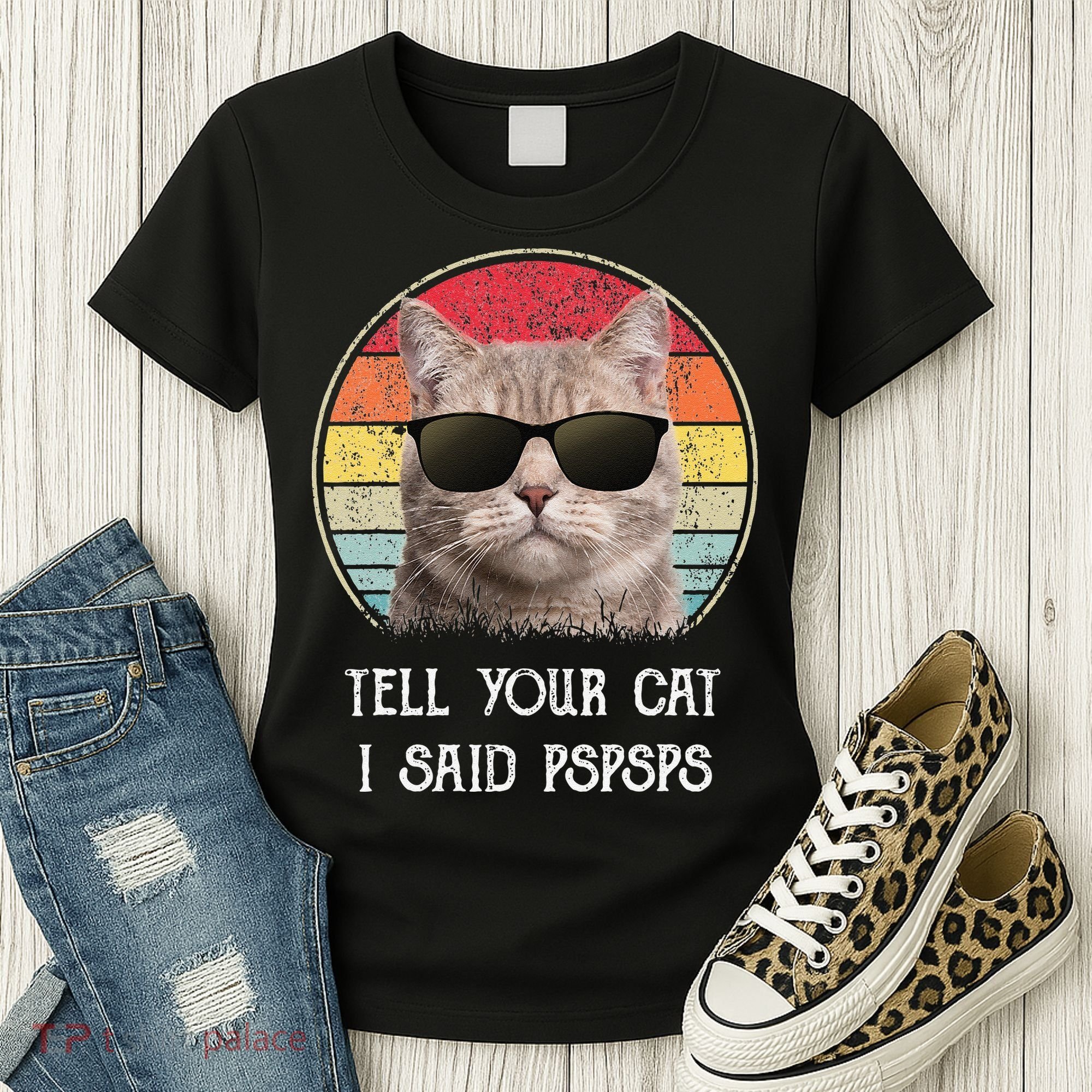 Funny Cat Retro Tell Your Cat I Said Pspsps Women's T-Shirt
