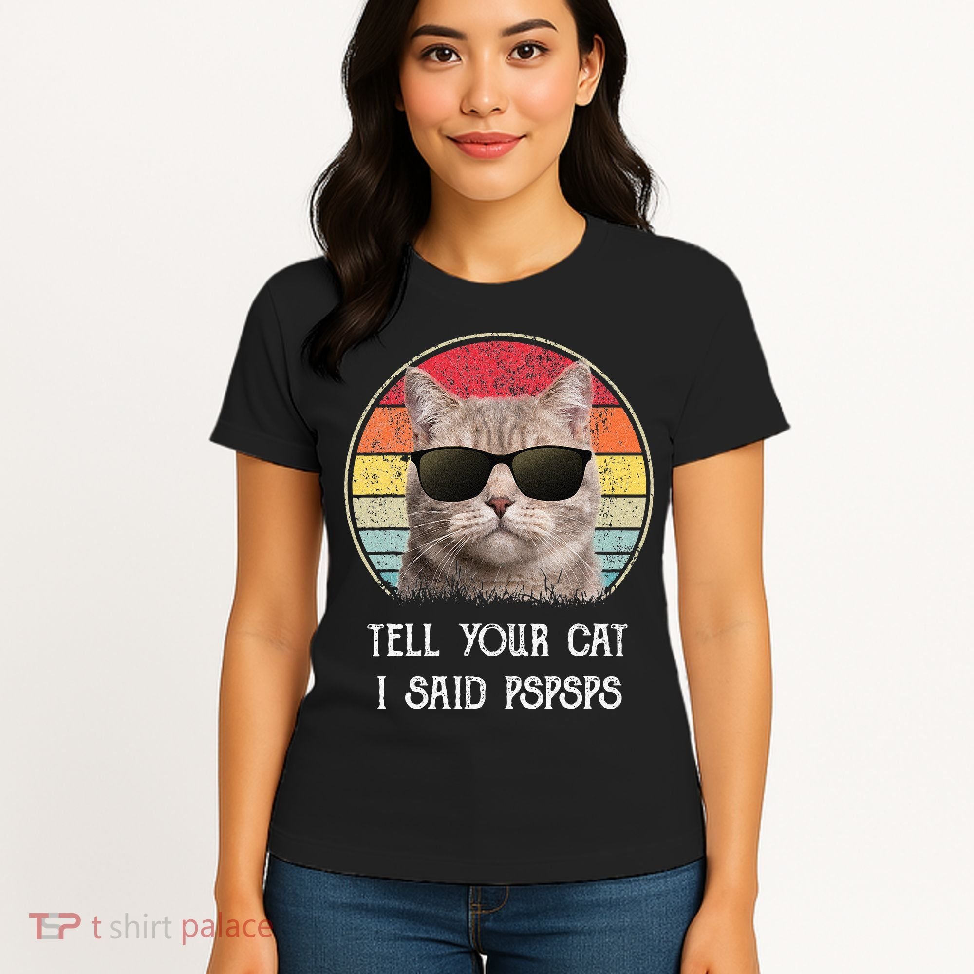Funny Cat Retro Tell Your Cat I Said Pspsps Women's T-Shirt