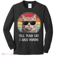 Funny Cat Retro Tell Your Cat I Said Pspsps Kids Long Sleeve Shirt thumb 0