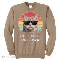 Funny Cat Retro Tell Your Cat I Said Pspsps Sweatshirt thumb 0