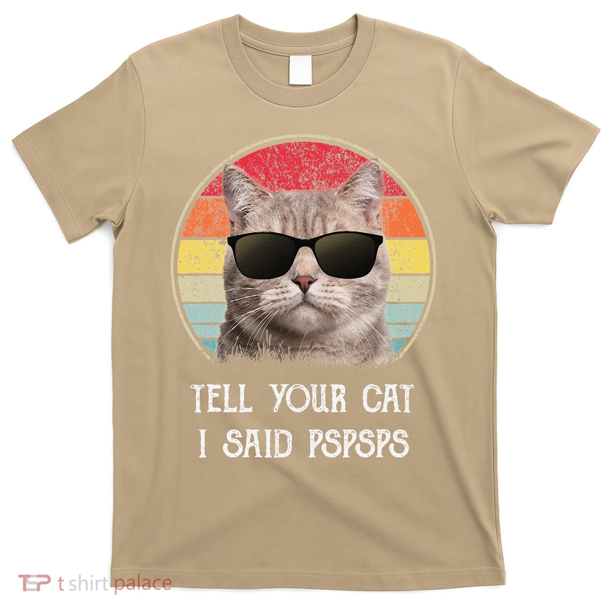 Funny Cat Retro Tell Your Cat I Said Pspsps T-Shirt