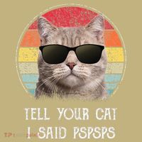 Funny Cat Retro Tell Your Cat I Said Pspsps Button thumb 1