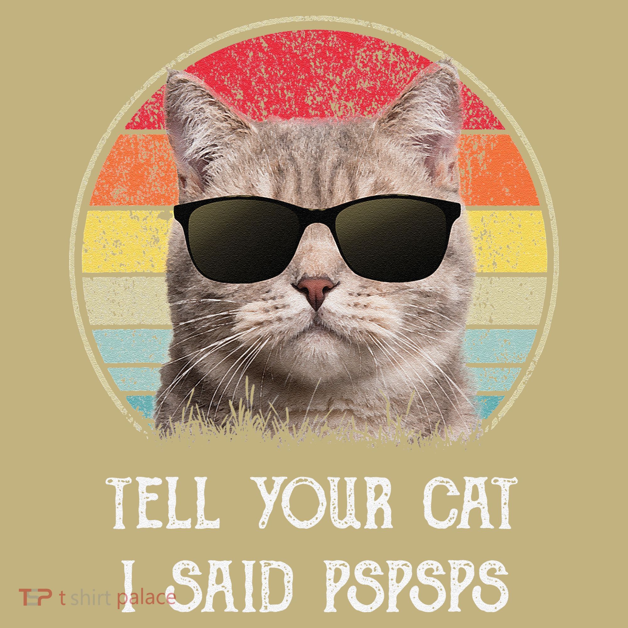 Funny Cat Retro Tell Your Cat I Said Pspsps Kids T-Shirt