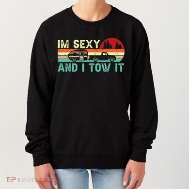 Funny Camping RV Im Sexy And I Tow It RV Camper Women's Sweatshirt
