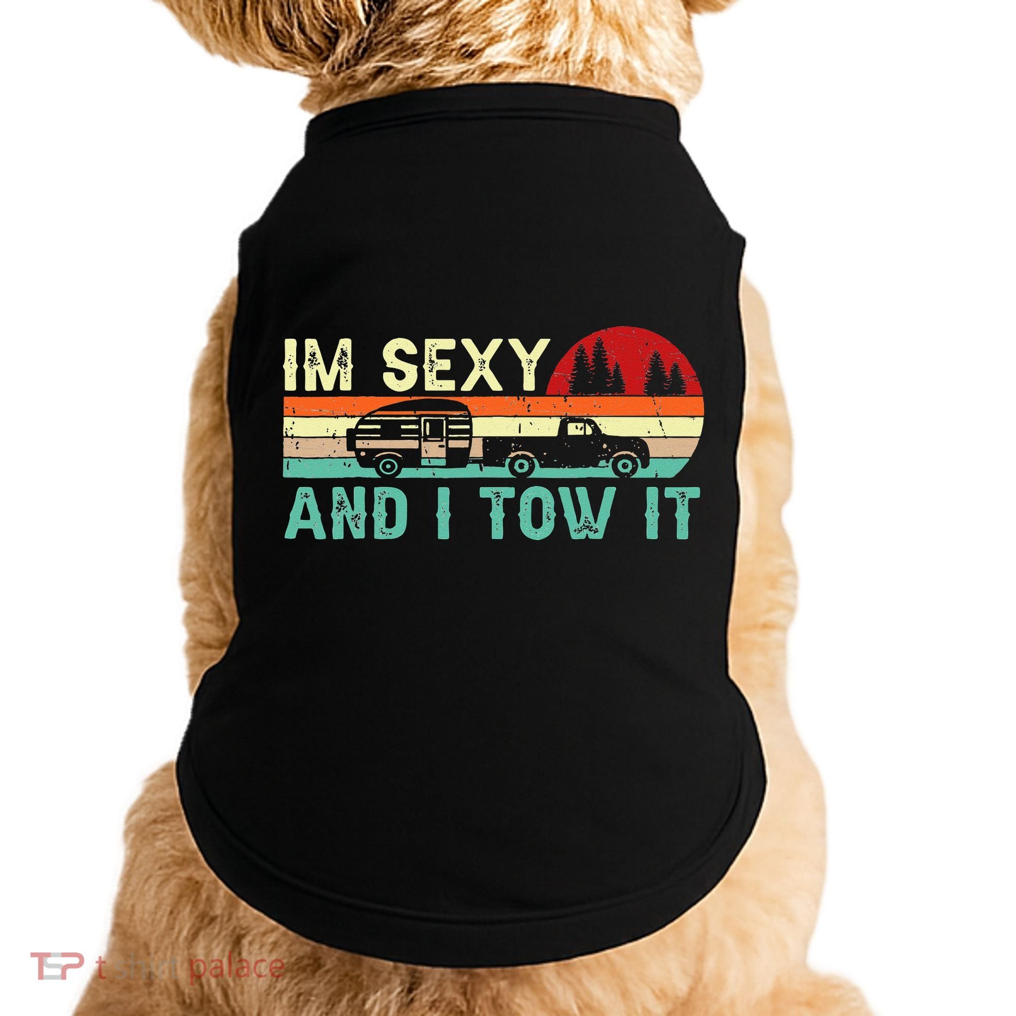 Funny Camping RV Im Sexy And I Tow It RV Camper Doggie Tank