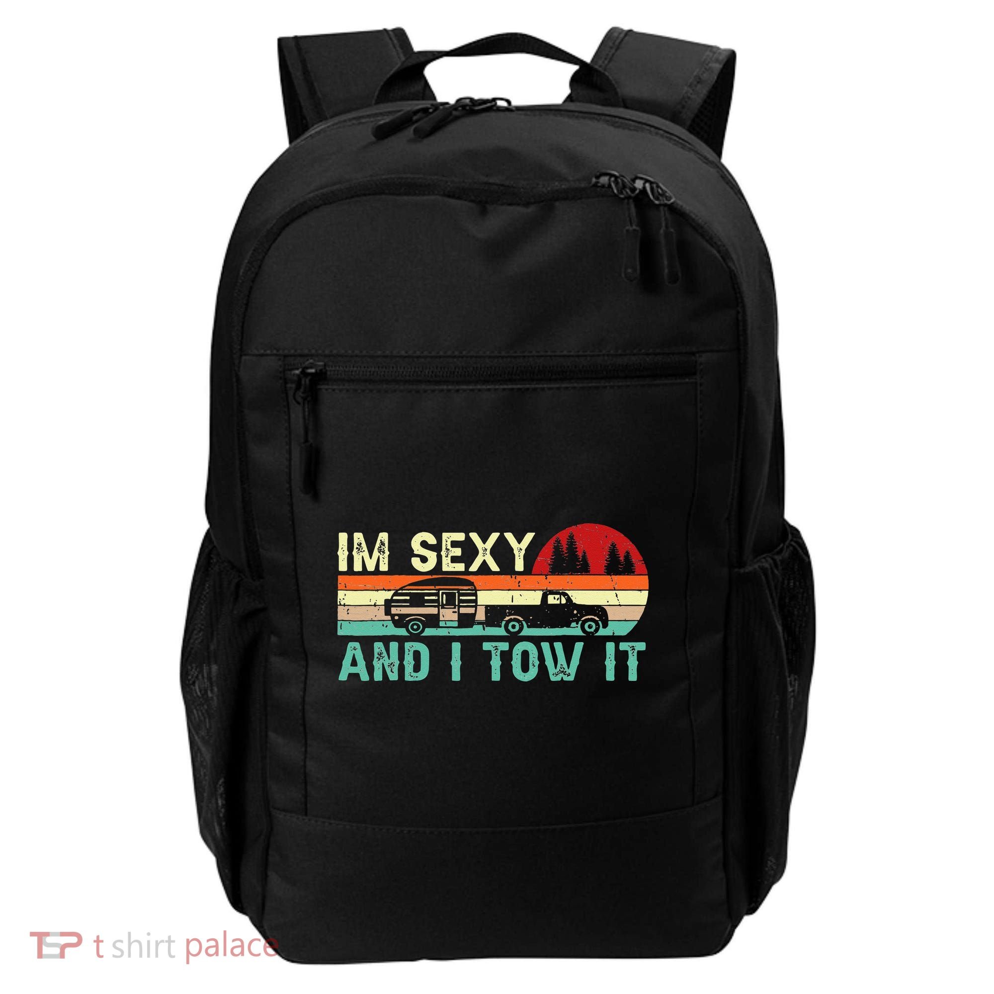 Funny Camping RV Im Sexy And I Tow It RV Camper Backpack