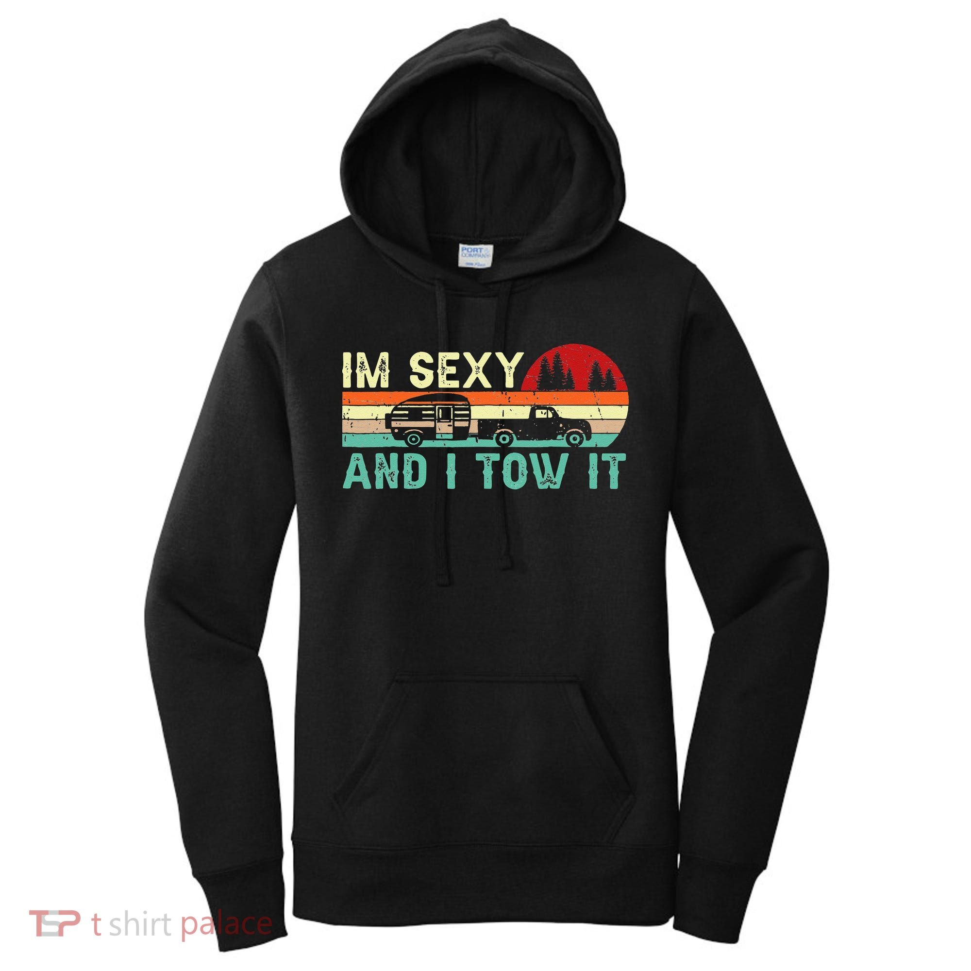 Funny Camping RV Im Sexy And I Tow It RV Camper Women's Hoodie