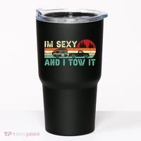 Funny Camping RV Im Sexy And I Tow It RV Camper Tumbler thumb 0