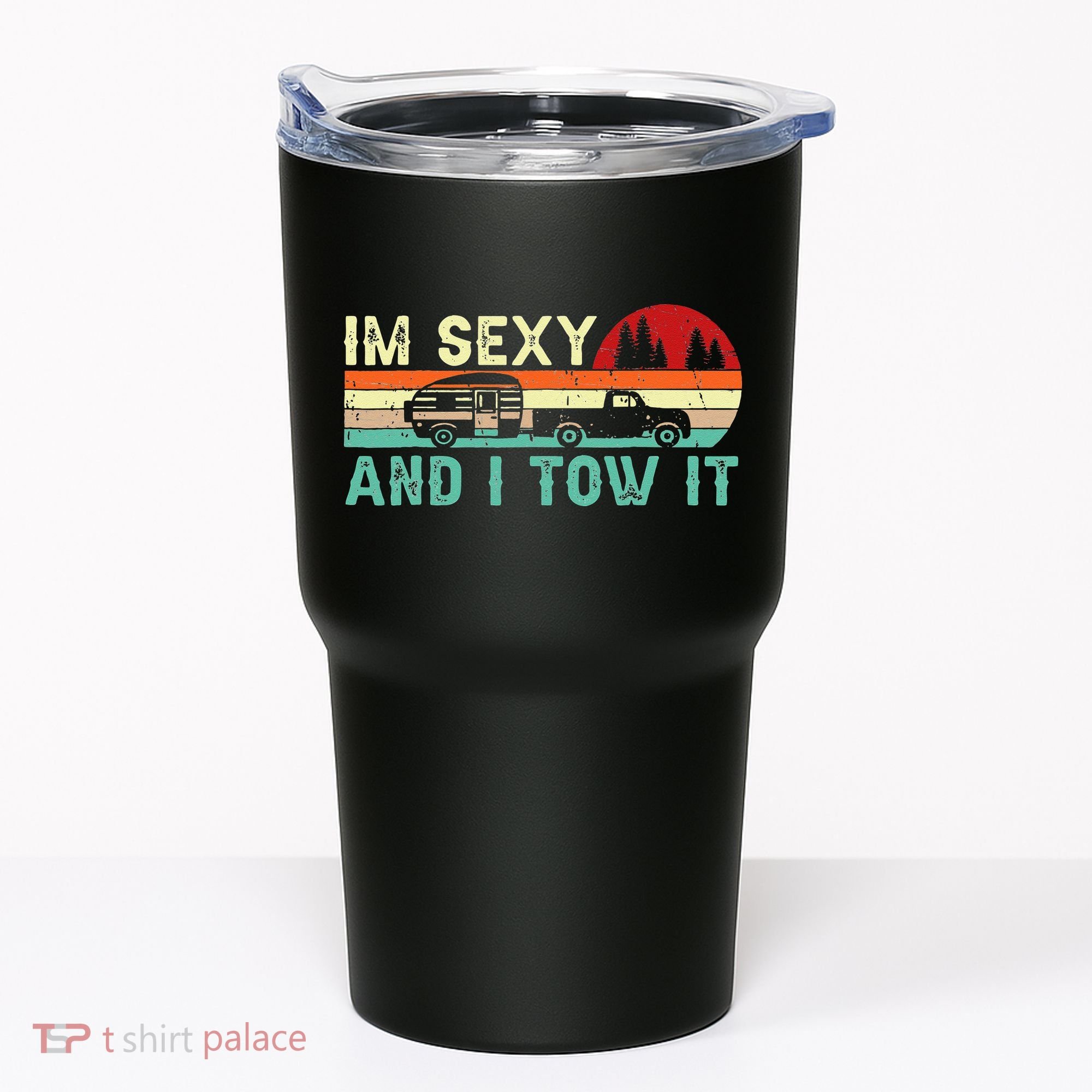 Funny Camping RV Im Sexy And I Tow It RV Camper Tumbler
