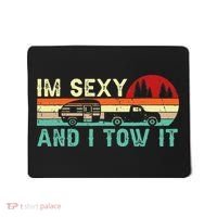 Funny Camping RV Im Sexy And I Tow It RV Camper Mousepad thumb 0