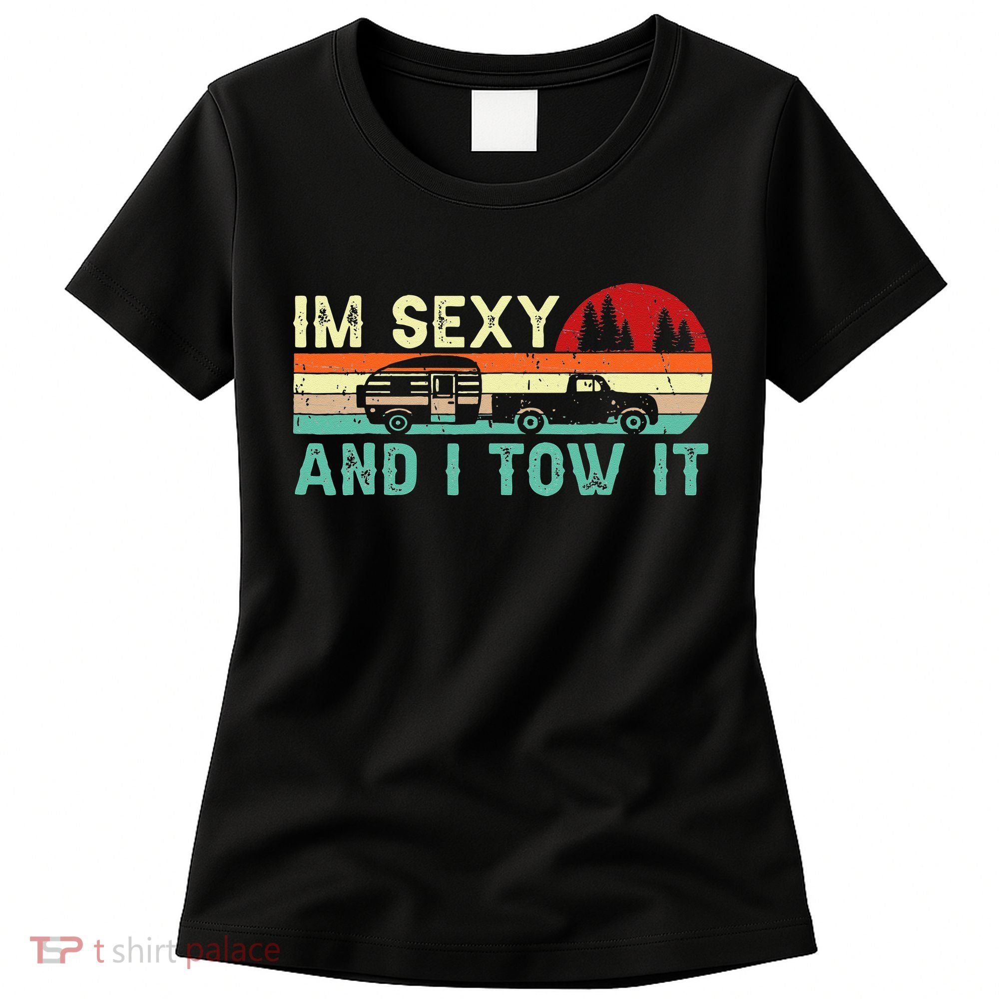 Funny Camping RV Im Sexy And I Tow It RV Camper Women's T-Shirt