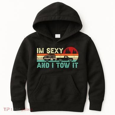 Funny Camping RV Im Sexy And I Tow It RV Camper Kids Hoodie