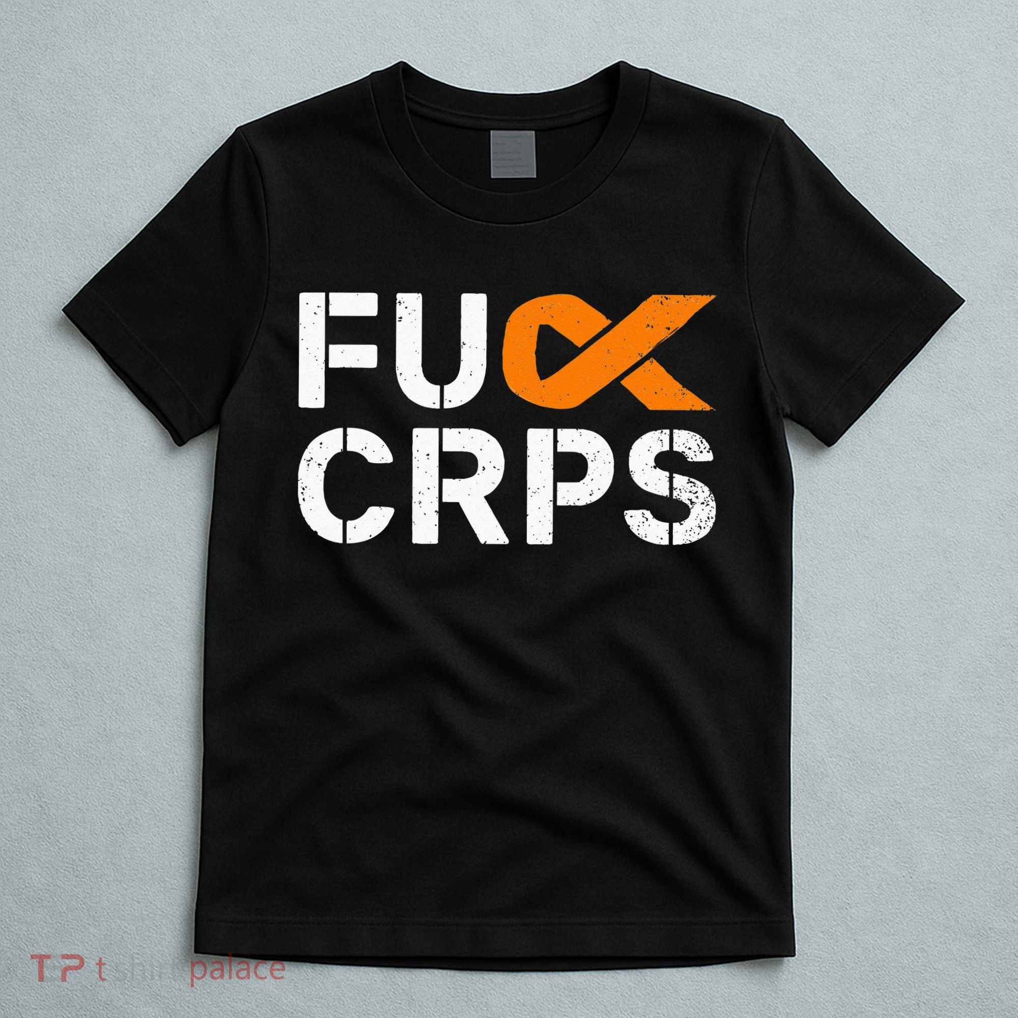 Fuck CRPS RSD Awareness Orange Ribbon Warrior Support T-Shirt