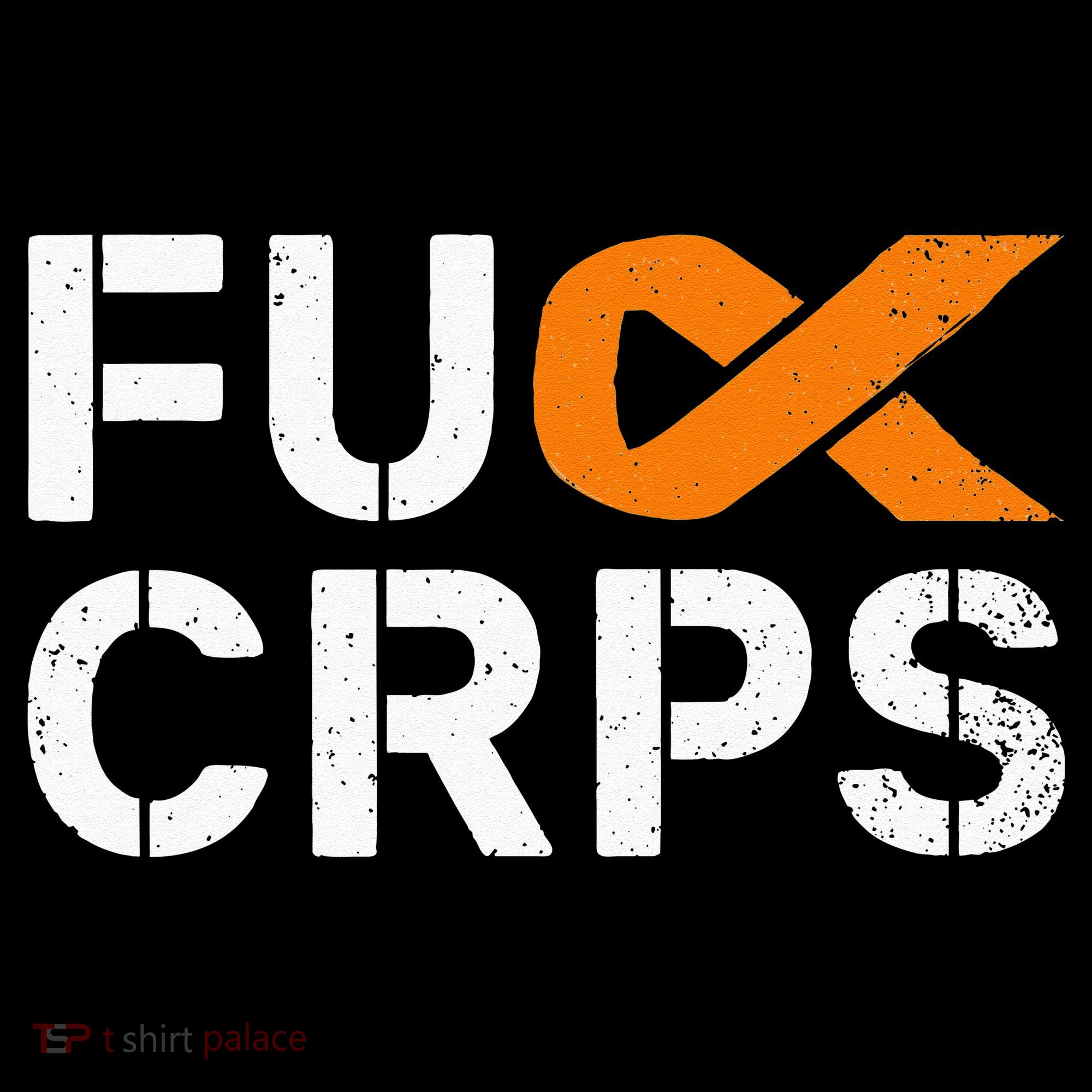 Fuck CRPS RSD Awareness Orange Ribbon Warrior Support T-Shirt