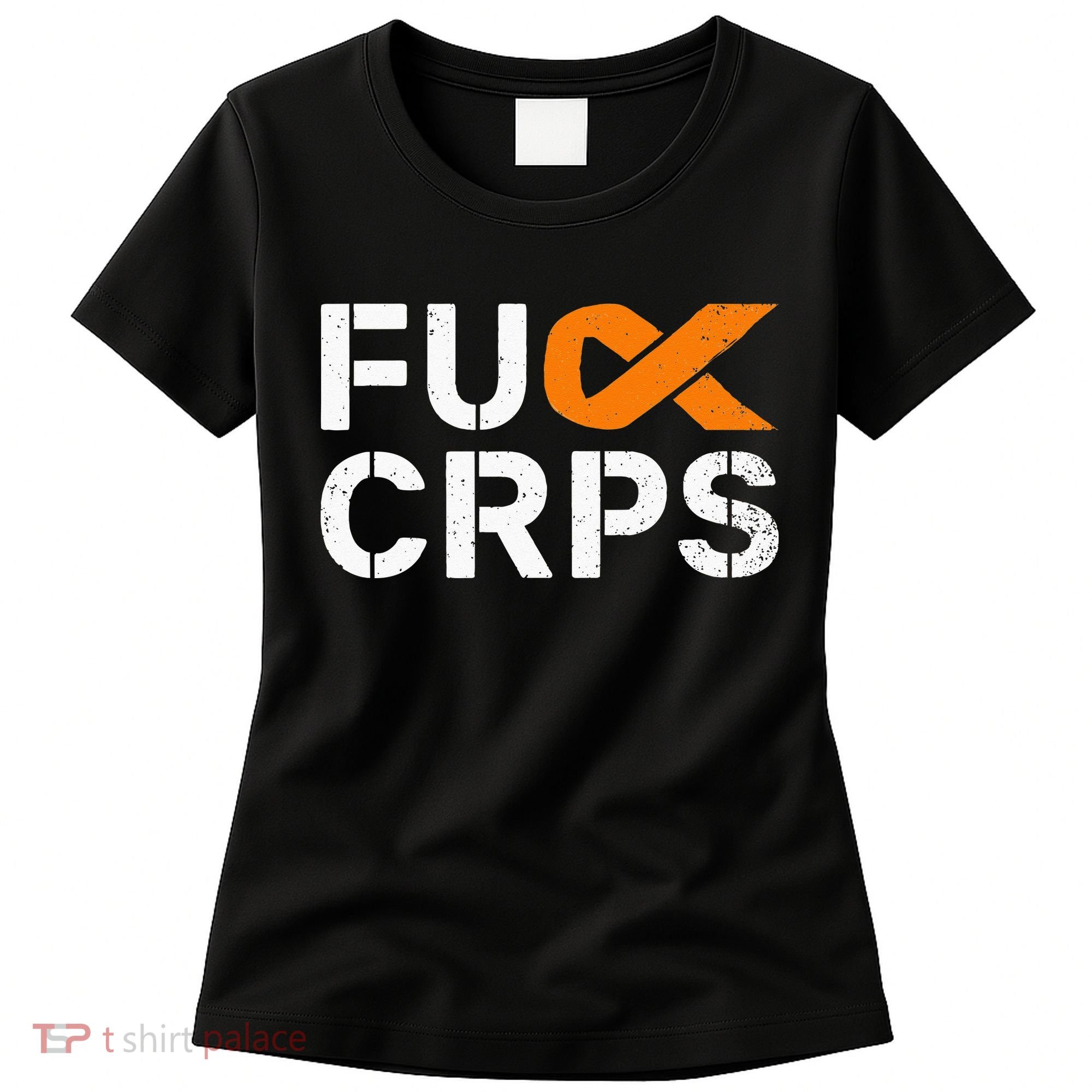 Fuck CRPS RSD Awareness Orange Ribbon Warrior Support Women's T-Shirt