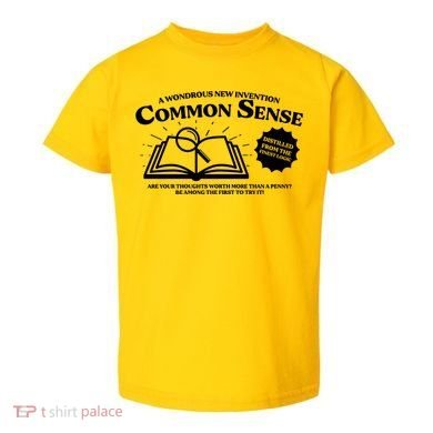 Funny Common Sense Advertisement Toddler T-Shirt
