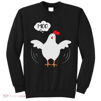 Funny Chicken Saying Moo But Guess What Chicken Moo Sweatshirt