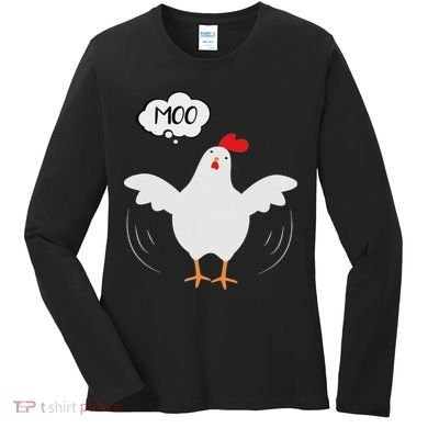 Funny Chicken Saying Moo But Guess What Chicken Moo Women's Long Sleeve Shirt