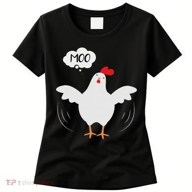 Funny Chicken Saying Moo But Guess What Chicken Moo Women's T-Shirt