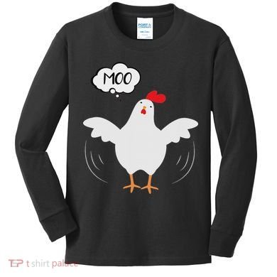 Funny Chicken Saying Moo But Guess What Chicken Moo Kids Long Sleeve Shirt