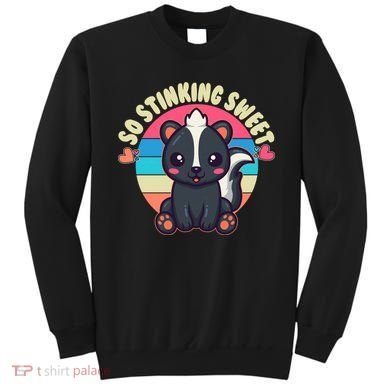 Funny Cute Skunk So Stinking Sweet Sweatshirt