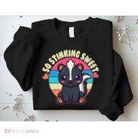 Funny Cute Skunk So Stinking Sweet Sweatshirt thumb 2