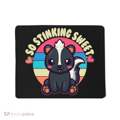Funny Cute Skunk So Stinking Sweet Mousepad