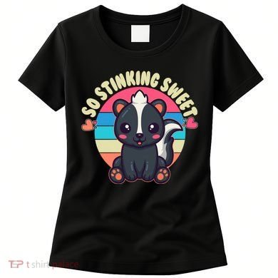 Funny Cute Skunk So Stinking Sweet Women's T-Shirt