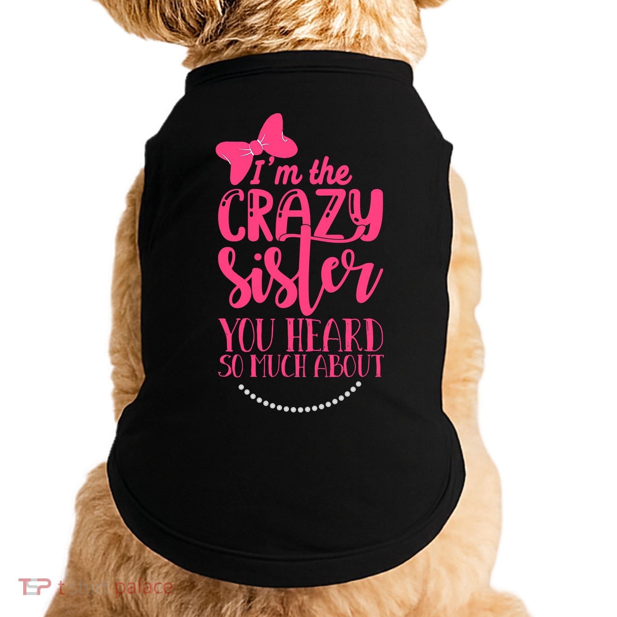 Funny Crazy Sister You've Heard So Much About Sister Humor Doggie Tank
