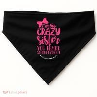 Funny Crazy Sister You've Heard So Much About Sister Humor USA-Made Doggie Bandana thumb 0