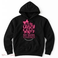 Funny Crazy Sister You've Heard So Much About Sister Humor Hoodie thumb 0