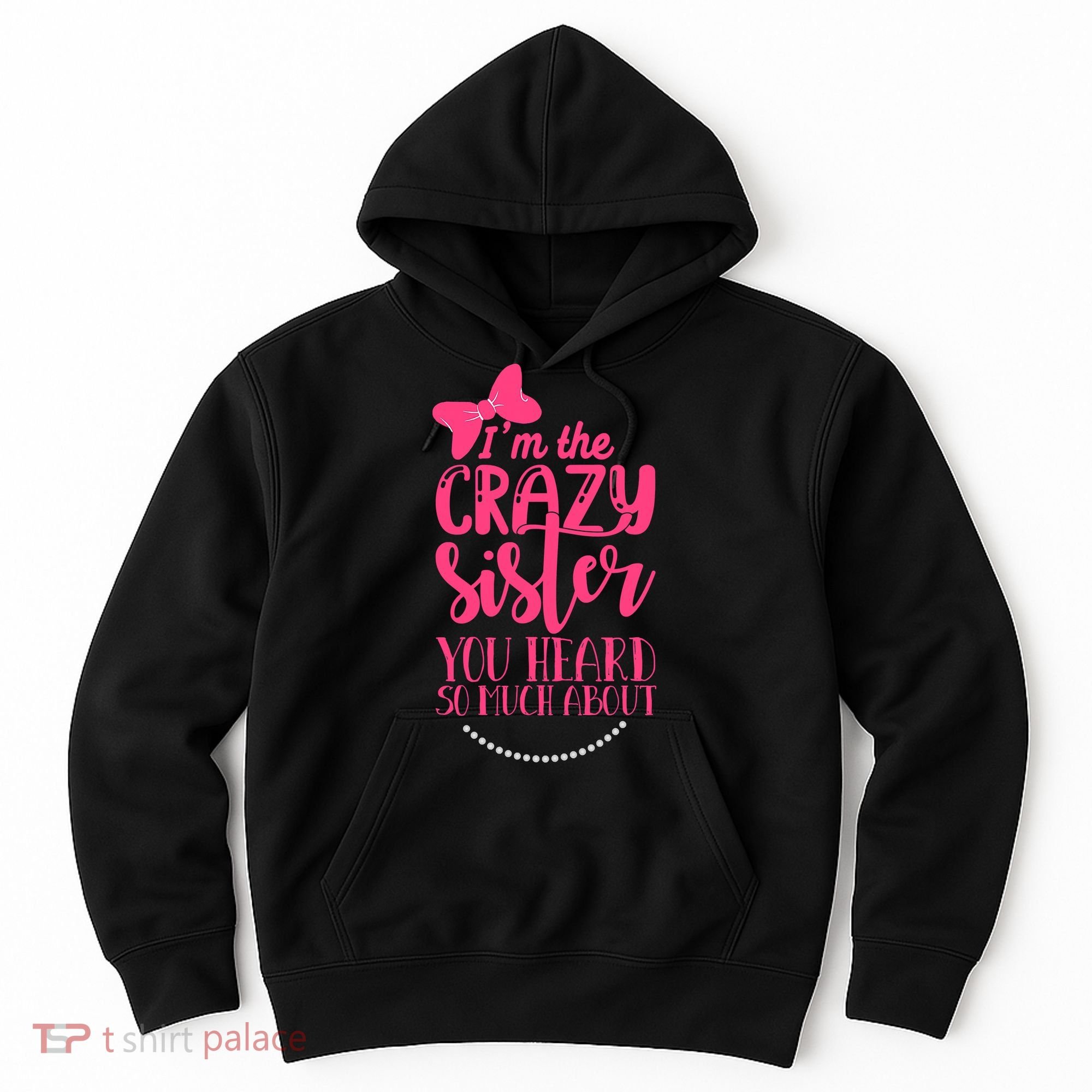 Funny Crazy Sister You've Heard So Much About Sister Humor Hoodie