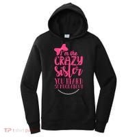 Funny Crazy Sister You've Heard So Much About Sister Humor Women's Hoodie thumb 0