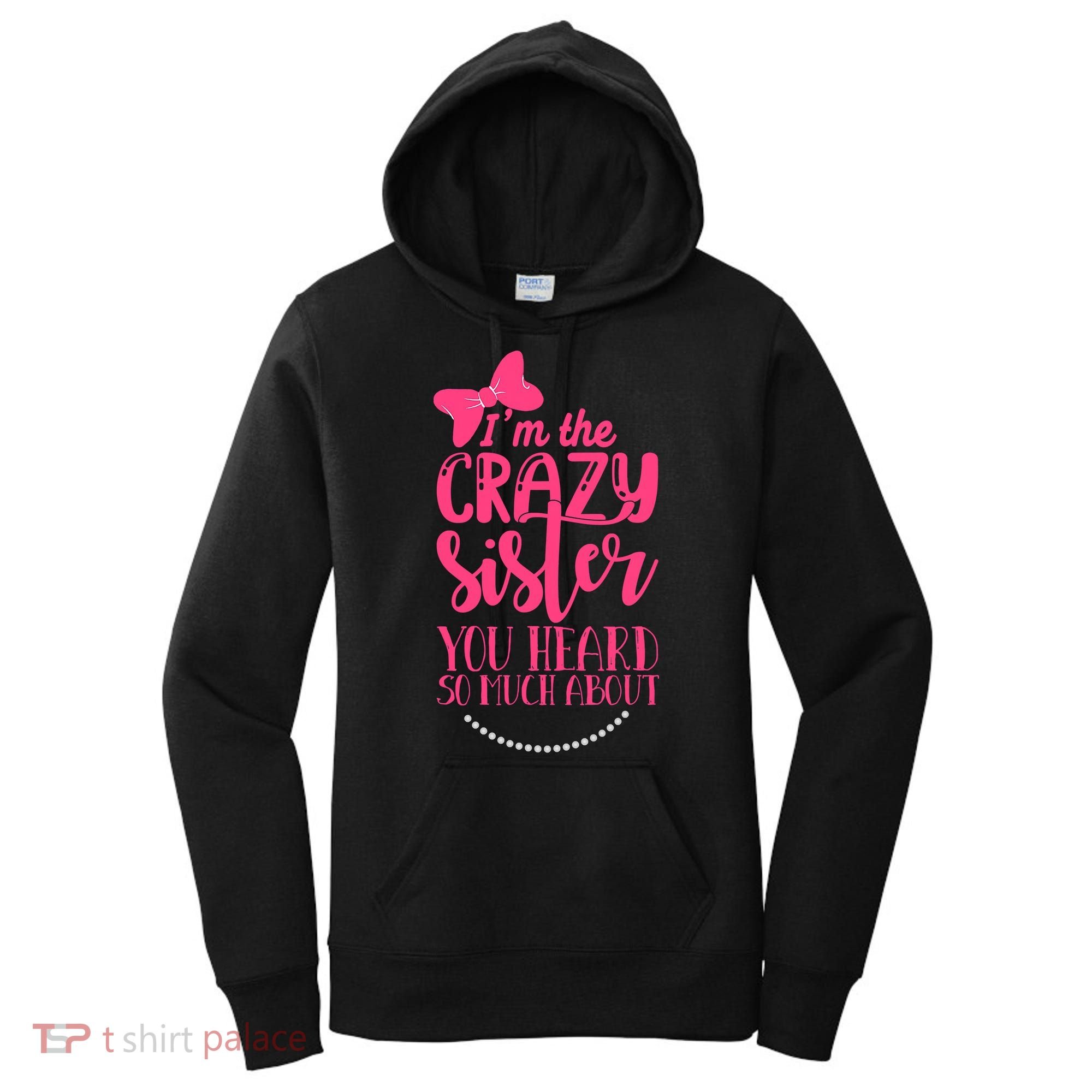Funny Crazy Sister You've Heard So Much About Sister Humor Women's Hoodie