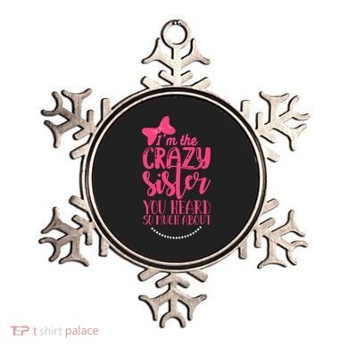 Funny Crazy Sister You've Heard So Much About Sister Humor Ornament