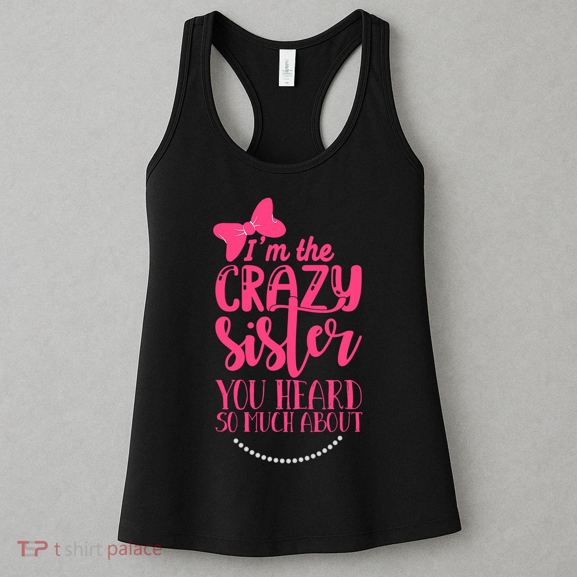 Funny Crazy Sister You've Heard So Much About Sister Humor Women's Tank Top