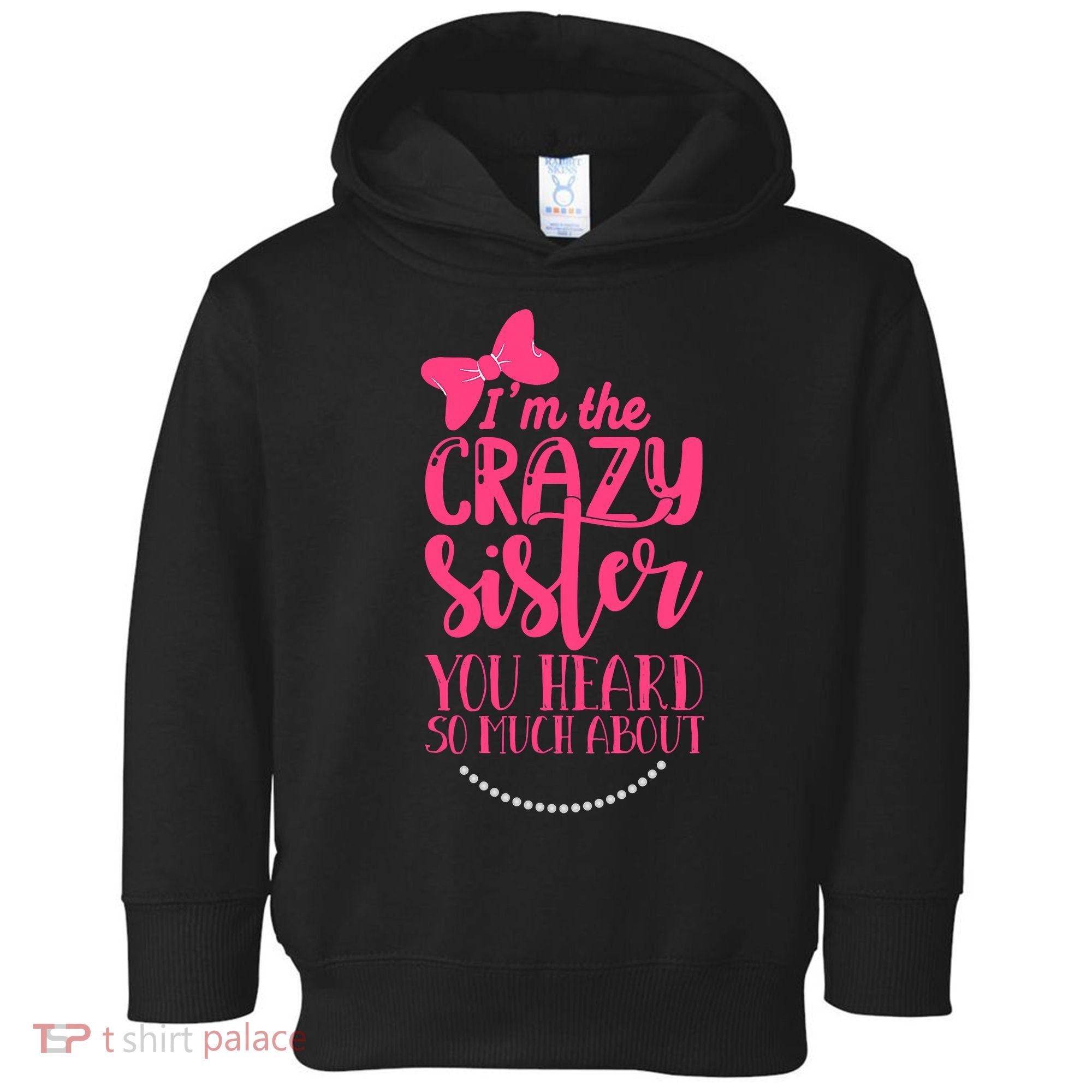 Funny Crazy Sister You've Heard So Much About Sister Humor Toddler Hoodie