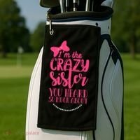Funny Crazy Sister You've Heard So Much About Sister Humor Golf Towel thumb 2