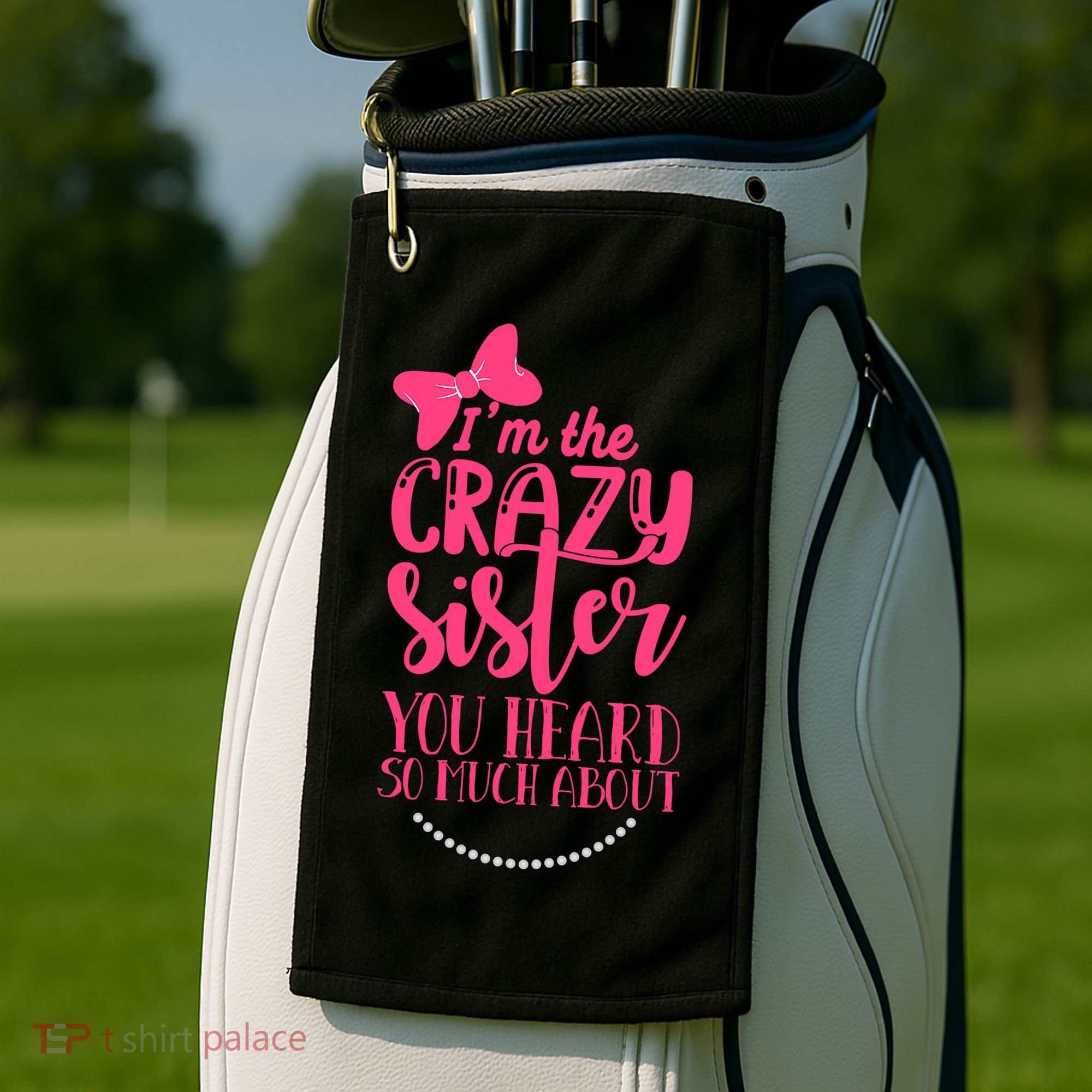 Funny Crazy Sister You've Heard So Much About Sister Humor Golf Towel